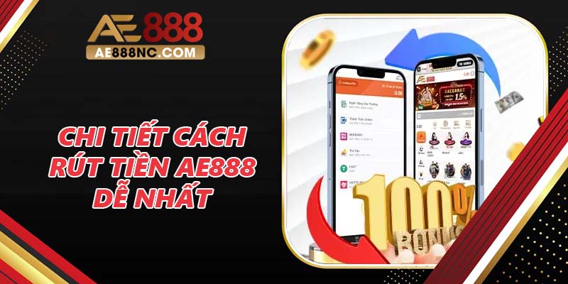 Chi tiết cách rút tiền AE888 dễ nhất