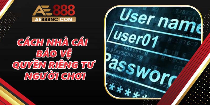 Cách nhà cái bảo vệ quyền riêng tư và bảo mật thông tin người chơi