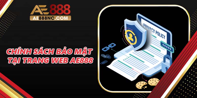 Chính sách bảo mật tại trang web AE888