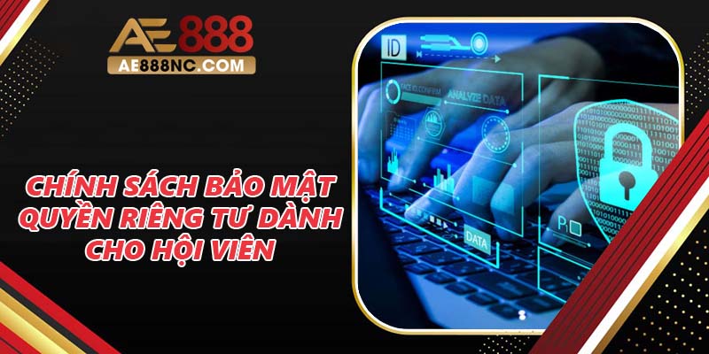 Chính sách bảo mật quyền riêng tư dành cho hội viên