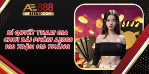 Bí Quyết Chơi Bài Phỏm Ae888 Trăm Trận Trăm Thắng