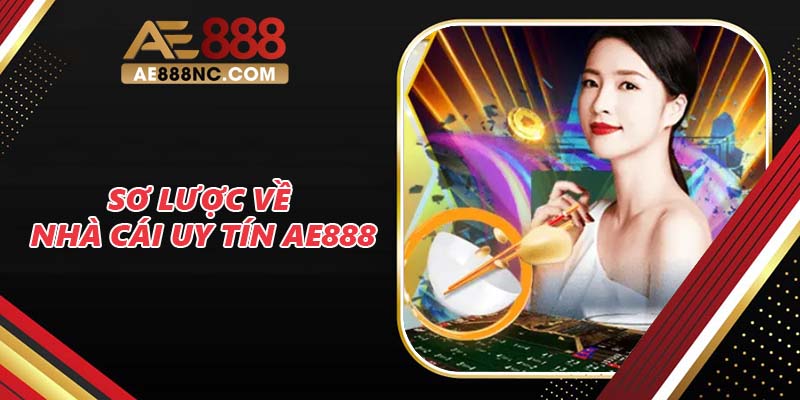 Sơ lược về nhà cái uy tín AE888