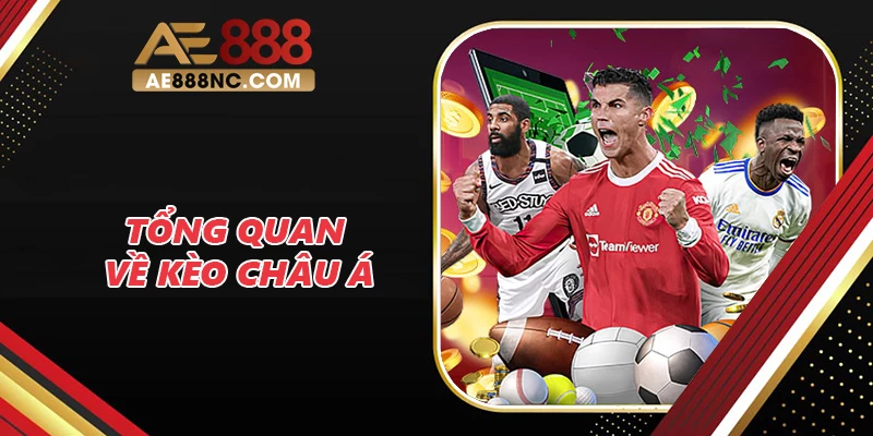 Tổng quan về kèo Châu Á