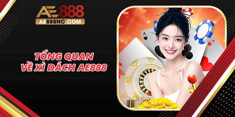 Tổng quan về Xì Dách AE888